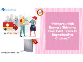 Mifeprex with Express Shipping: Your Fast Track to Reproductive Choices